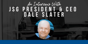 An Interview With President & CEO Dale Slater