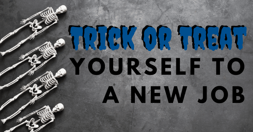 Trick or Treat Yourself to a New Job